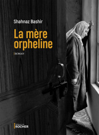 Shahnaz Bashir — La mère orpheline