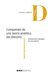 Mendonca, Daniel; — Compendio de una teora analtica del Derecho. Alchourrn y Bulygin en sus textos