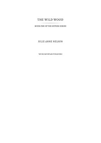 Julie Anne Nelson — The Wild Wood: Book One of the Sevens Series