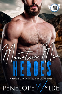 Penelope Wylde — Mountain Men Heroes: A Mountain Men Romance Bundle