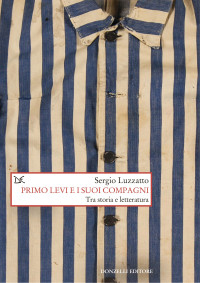 Sergio Luzzatto — Primo Levi e i suoi compagni