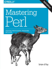 foy, brian — Mastering Perl: Creating Professional Programs with Perl