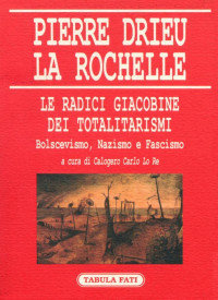 Drieu La Rochelle Pierre — Le radici giacobine dei totalitarismi