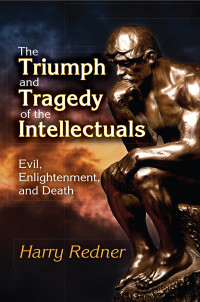 Harry Redner — The Triumph and Tragedy of the Intellectuals