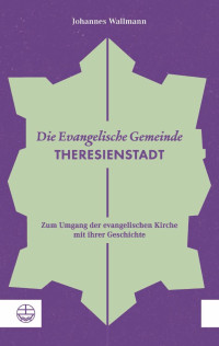 Johannes Wallmann — Die Evangelische Gemeinde Theresienstadt