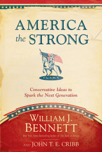 William J. Bennett;John T. E. Cribb; & John T. E. Cribb — America the Strong