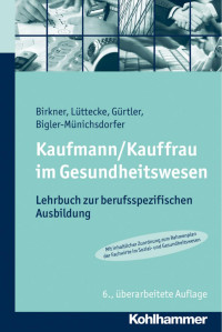 Barbara Birkner & Henner Lüttecke & Jochen Gürtler & Hedwig Bigler-Münichsdorfer — Kaufmann/Kauffrau im Gesundheitswesen