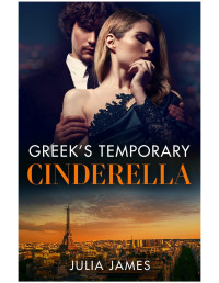 Julia James — Greek’s Temporary Cinderella