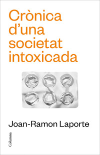 Joan-Ramon Laporte — Crònica d'una societat intoxicada