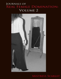 Mistres Scarlet — Journals of Real Female Domination: Volume 2