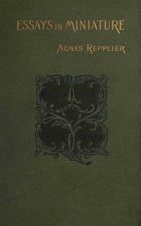 Agnes Repplier — Essays in miniature