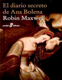 Robin Maxwell [Maxwell, Robin] — El diario secreto de Ana Bolena