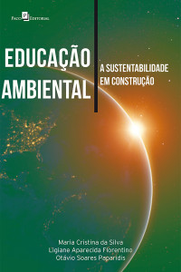 Cristina da Silva, Maria.;Florentino, Ligiane Aparecida.;Paparidis, Otavio Soares.; & Ligiane Aparecida Florentino & Otávio Soares Paparis — Educao Ambiental