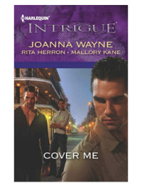 Joanna Wayne Rita Herron & Mallory Kane — Cover Me