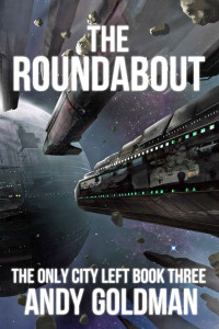 Andy Goldman — The Roundabout (The Only City Left Book 3)