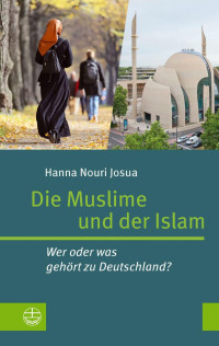 Hanna Nouri Josua — Die Muslime und der Islam