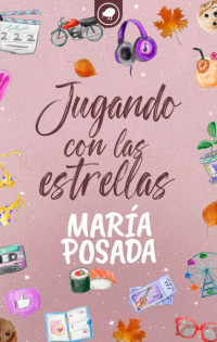 María Posada — Jugando con las estrellas (Spanish Edition)