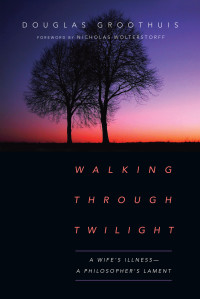 Douglas Groothuis; — Walking Through Twilight