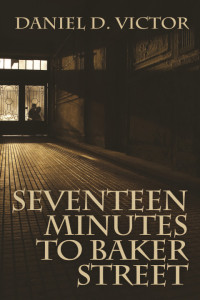 Daniel D. Victor — Seventeen Minutes to Baker Street