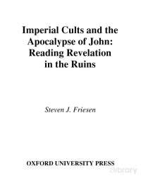 Steven J. Friesen, Louise Farmer Boyer Professor in Biblical Studies Steven J Friesen — Imperial Cults and the Apocalypse of John