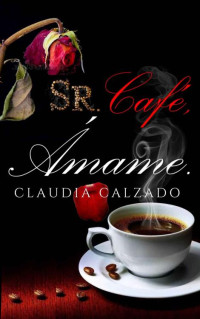 Claudia Calzado — Sr. Café, ámame