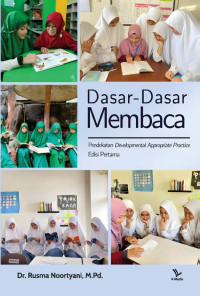 Dr. Rusma Noortyani, M.Pd. — Dasar-Dasar Membaca: Pendekatan Developmental Appropriate Practice