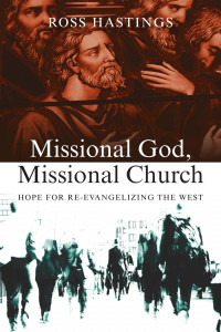 Ross Hastings — Missional God, Missional Church