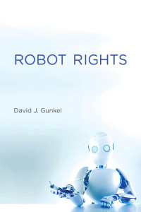 David J. Gunkel — Robot Rights