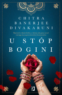 Chitra Banerjee Divakaruni — U stóp bogini