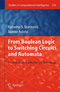 Radomir S. Stankovic, Jaakko Astola — From Boolean Logic to Switching Circuits and Automata: Towards Modern Information Technology