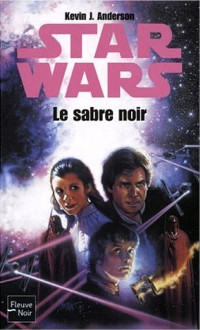 Star Wars [Wars, Star] — Le sabre noir - Kevin J Anderson