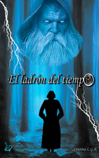 Cristina L.G.R. — El ladrón del tiempo (Spanish Edition)