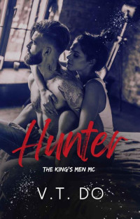 V.T. Do — Hunter: A Dark, Stalker MC Romance (King's Men MC Book 1)