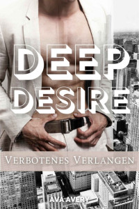 Ava Avery — Deep Desire - Verbotenes Verlangen