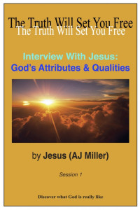 Jesus (AJ Miller) — Interview with Jesus: God’s Attributes and Qualities Session 1