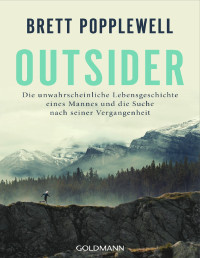 Brett Popplewell — Outsider. Die unwahrscheinliche Lebensgeschichte eines Mannes und die Suche nach seiner Vergangenheit