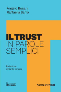 Angelo Busani, Raffaella Sarro — Il Trust in parole semplici