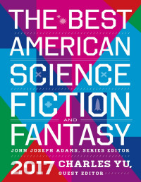 Charles Yu — The Best American Science Fiction and Fantasy 2017