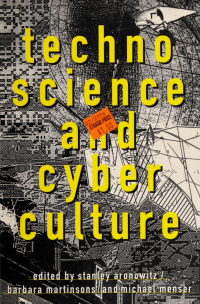 Aronowitz, Stanley — Technoscience and cyberculture