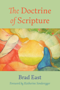 Brad East; — The Doctrine of Scripture