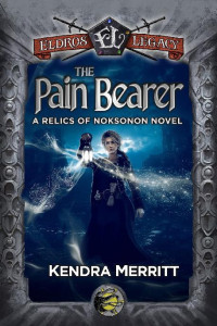 Kendra Merritt — 1 - The Pain Bearer: Relics of Noksonon