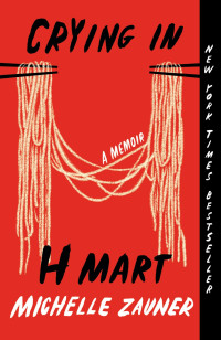Michelle Zauner — Crying in H Mart: A Memoir