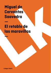 Miguel de Cervantes Saavedra — El retablo de las maravillas
