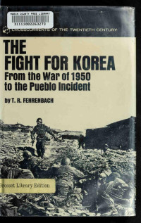 T. R. Fehrenbach — The Fight for Korea: From the War of 1950 to the Pueblo Incident