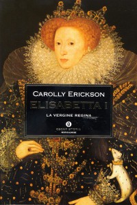 Carolly Erickson — Elisabetta I