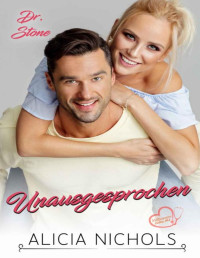 Alicia Nichols — Unausgesprochen: Eine verträumte Arzt-Romanze - Buch 2 (Dr. Stone (Millionaire Doctors' Club) - DE) (German Edition)