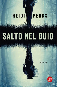 Heidi Perks [Perks, Heidi] — Salto nel buio
