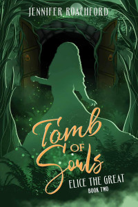 Jennifer Roachford — Tomb of Souls: Elice, the Great (Book Two)