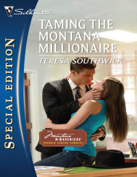 Teresa Southwick [Southwick, Teresa] — Taming the Montana Millionaire