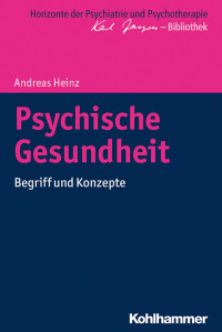 Andreas Heinz — Psychische Gesundheit: Begriffe und Konzepte